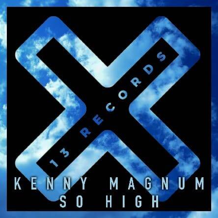 Kenny Magnum - So High (Original Mix)