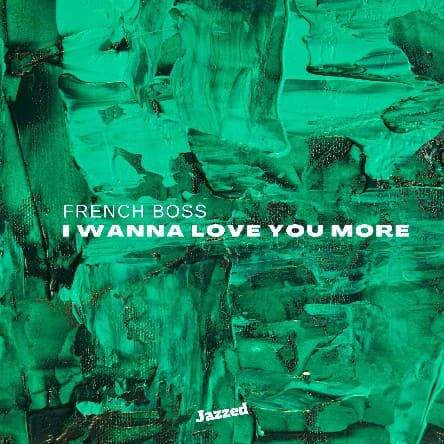 French Boss - I Wanna Love You More (Original Mix)