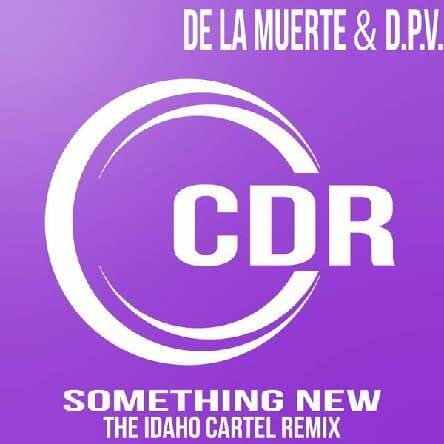 De La Muerte & D.P.V. - Something New (The Idaho Cartel Remix)