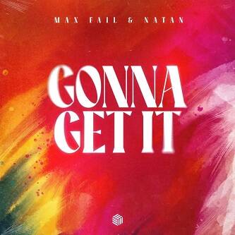 Max Fail & NATAN - Gonna Get It (Extended Mix)