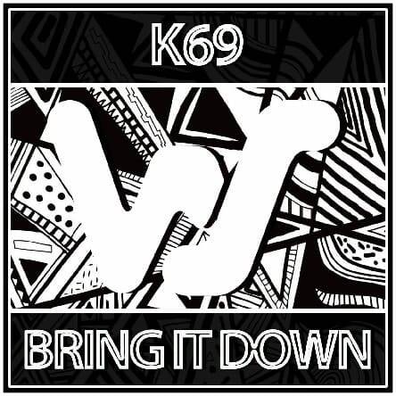 K69 - Bring It Down (Original Mix)