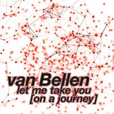 Van Bellen - Let Me Take You (On a Journey) (Sebastien Leger Remix)