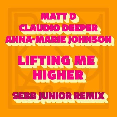 Matt D & Claudio Deeper & Anna-Marie Johnson - Lifting Me Higher (Sebb Junior Remix)