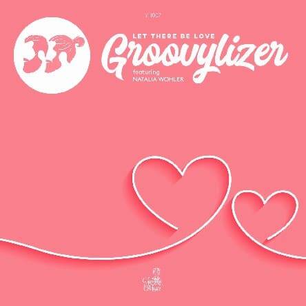 Groovylizer Feat. Natalia Wohler - Let There Be Love (Original Mix)