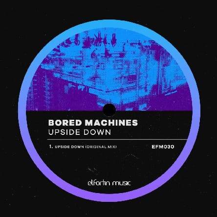 Bored Machines - Upside Down (Original Mix)