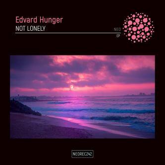 Edvard Hunger - Not Lonely (Original Mix)