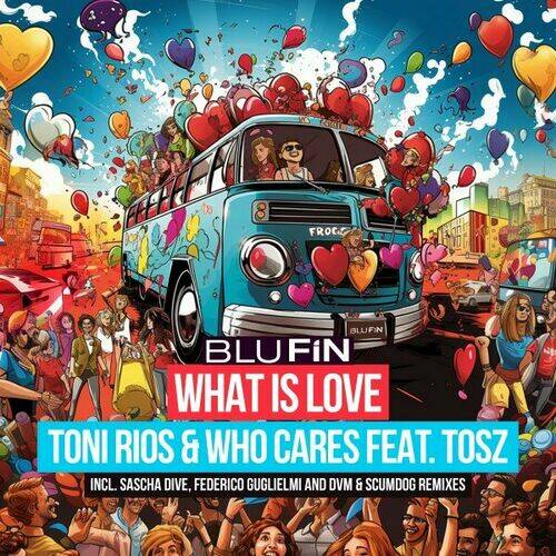 Toni Rios, Who Cares, Tosz - What Is Love (Sascha Dive's S2 Remix)