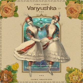 Zuma Dionys - Vanyushka feat. Sasha Smaga (Original Mix)