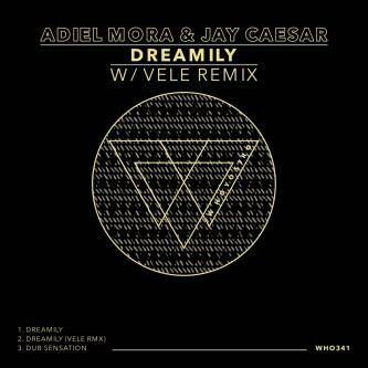 Jay Caesar, Adiel Mora - Dreamily (Vele Remix)