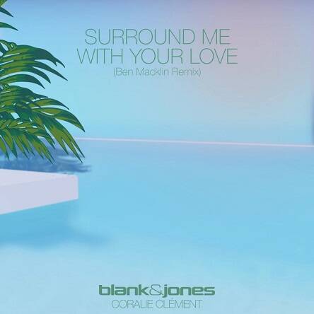 Blank & Jones feat. Coralie Clément - Surround Me (Ben Macklin Remix)