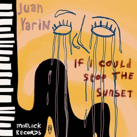 Juan Yarin - If I Could Stop The Sunset