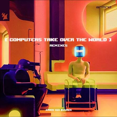 Armin van Buuren - Computers Take Over The World (Cat Dealers Extended Remix)