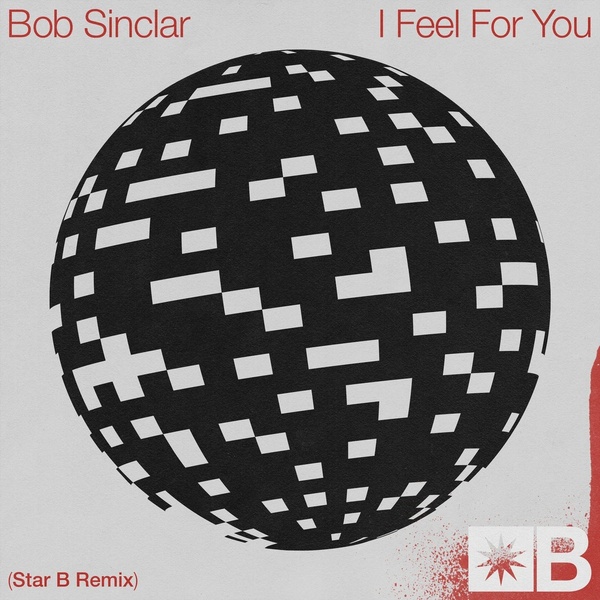 Bob Sinclar - I Feel For You (Star B Extended Remix)  Bob Sinclar - I Feel For You (Star B Extended Remix)