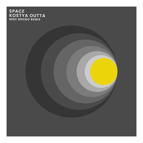 Kostya Outta - Space (Mike Griego Remix)