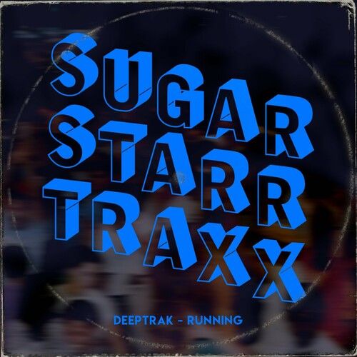 Deeptrak - Running (Sugarstarr 12 Inch Mix)