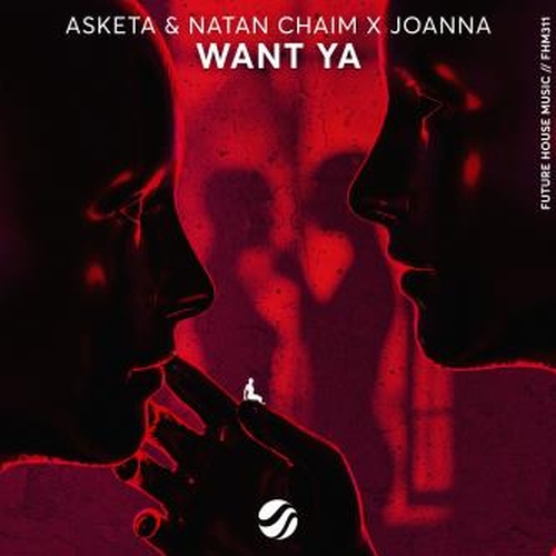 Asketa & Natan Chaim x Joanna - Want Ya (Extended Mix)
