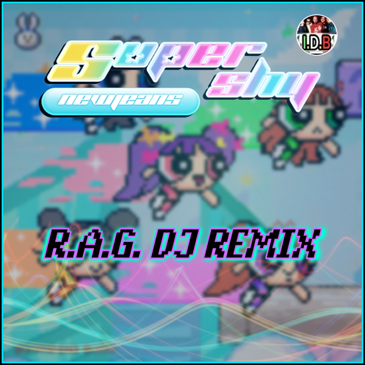 NewJeans - Super Shy (R.A.G. DJ Style Remix)