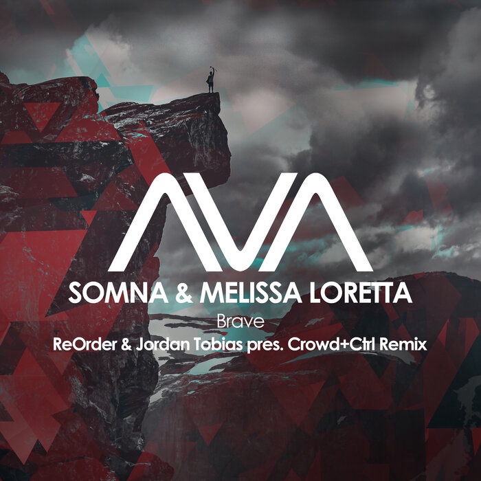 Somna & Melissa Loretta - Brave (ReOrder & Jordan Tobias Presents Crowd+Ctrl Extended Remix)