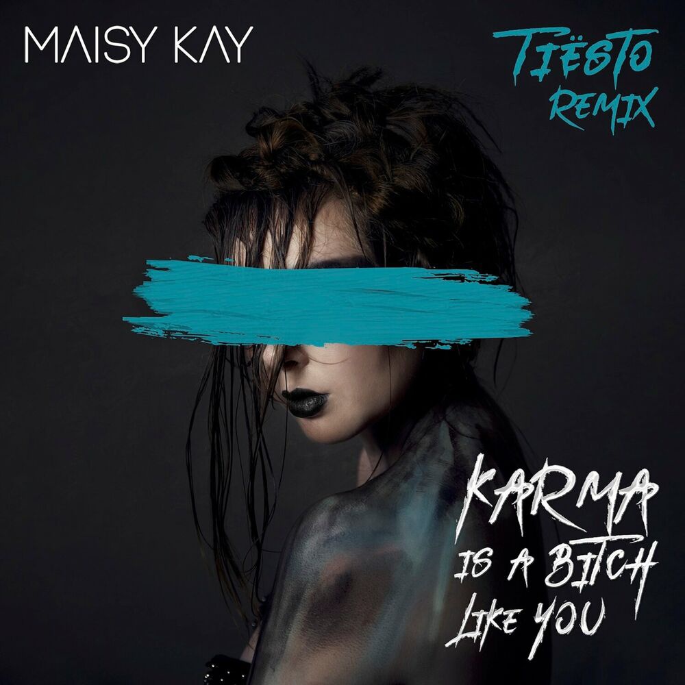 Maisy Kay - Karma Is A Bitch Like You (Tiësto Remix)