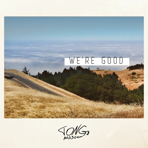 Tong8 - We'Re Good ( Original Mix)