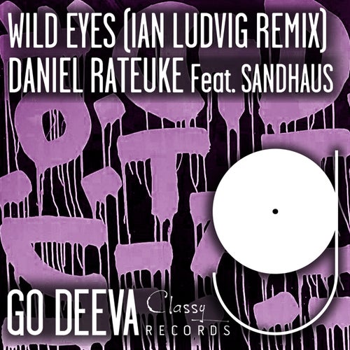 Daniel Rateuke, Sandhaus - Wild Eyes Feat. Sandhaus (Ian Ludvig Remix)