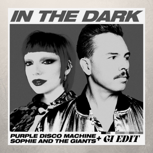 Purple Disco Machine, Sophie And The Giants - In The Dark (GI Edit)