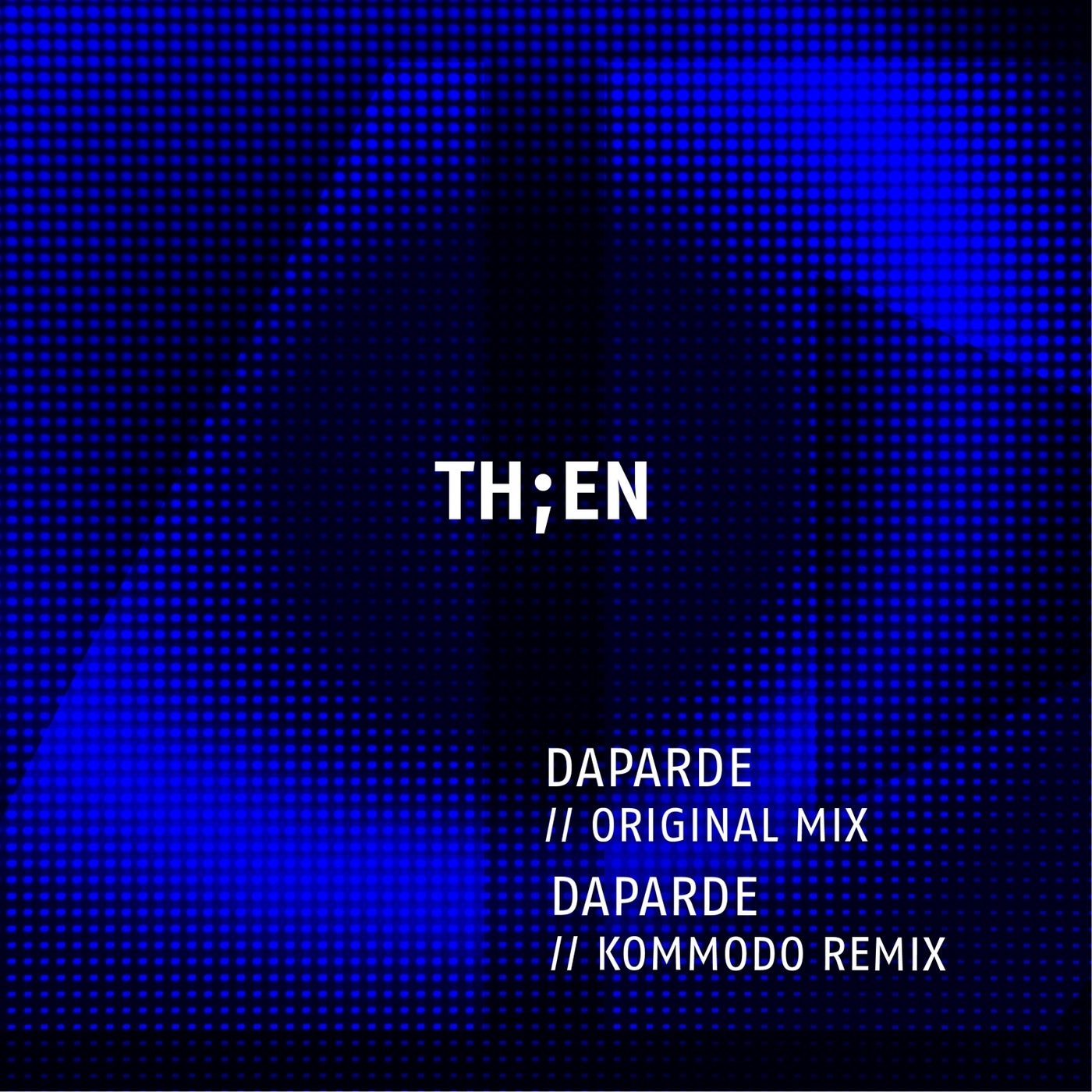 Th;en - Daparde (Kommodo Remix)