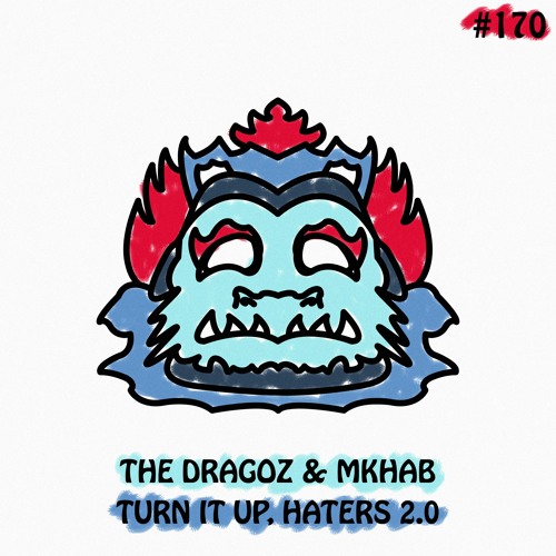 The Dragoz & Mkhab - Turn It Up,Haters 2.0 (Original Mix)
