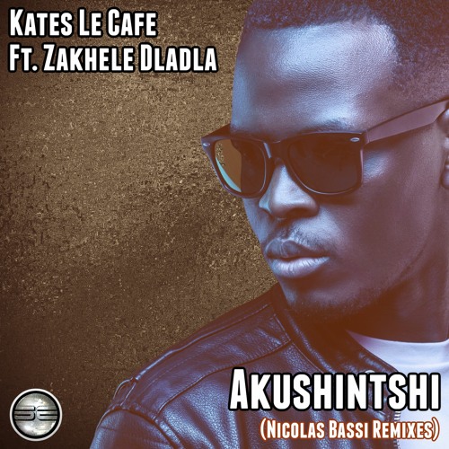 Kates Le Cafe, Zakhele Dladla - Akushintshi (Nicolas Bassi Remix)