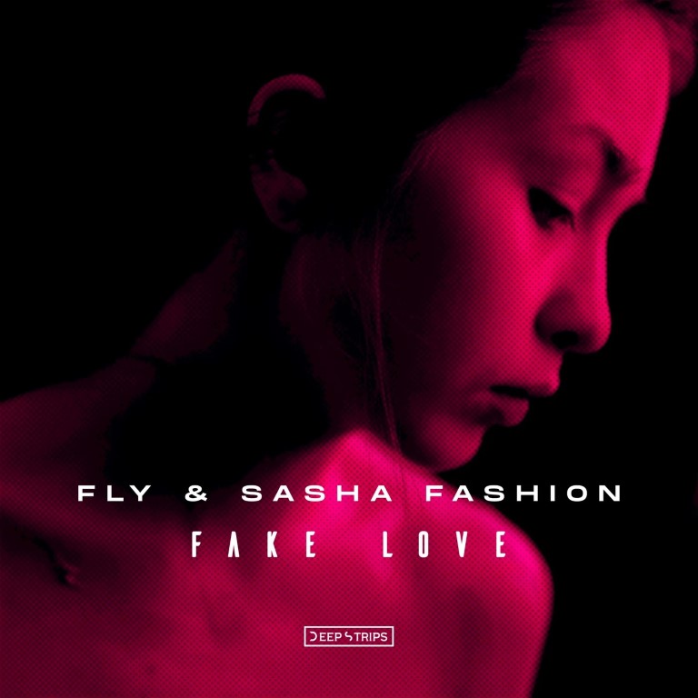 FLY & Sasha Fashion - Fake Love (Original Mix)