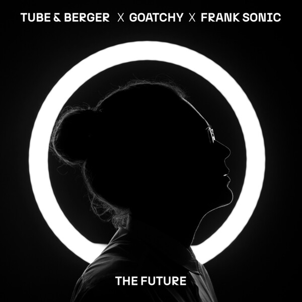 Tube & Berger, Frank Sonic, Goatchy - The Future (Extended Mix)