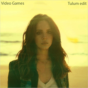 Lana Del Rey - Video Games (Tulum Edit)