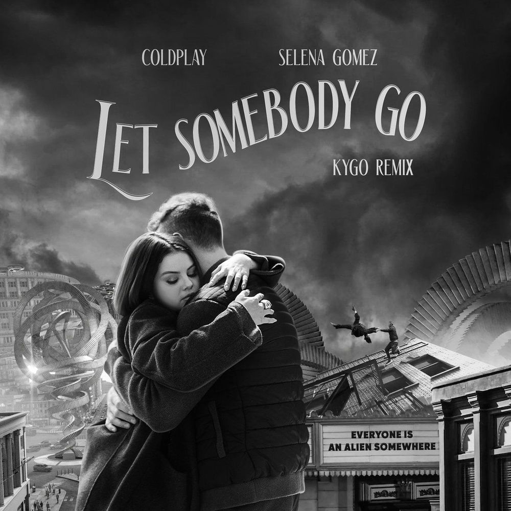 Coldplay X Selena Gomez - Let Somebody Go (Kygo Remix)