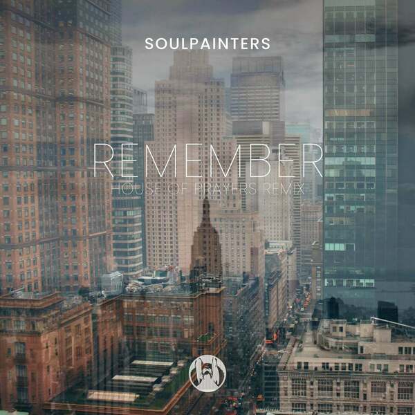 Soulpainters - Remember (House of Prayers Remix)