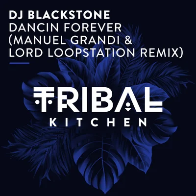 DJ Blackstone - Dancin Forever (Manuel Grandi & Lord Loopstation Remix)