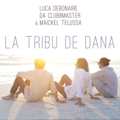 Luca Debonaire, Da Clubbmaster, Maickel Telussa - La Tribu De Dana (Extended Mix)