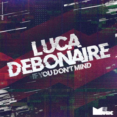 Luca Debonaire - If You Don't Mind (Original Mix)