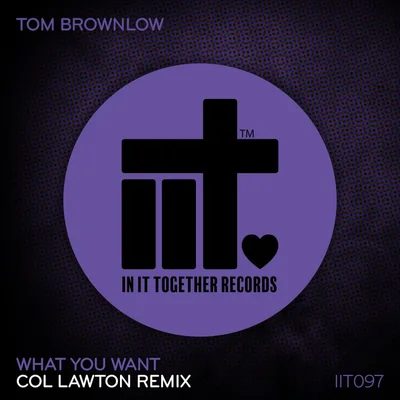 Tom Brownlow - What You What (Col Lawton Remix)