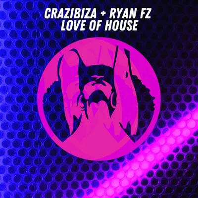 Crazibiza, Ryan FZ - Love Of House (Original Mix)