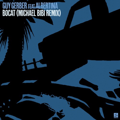 Guy Gerber - Bocat Feat. Albertina (Michael Bibi Remix)