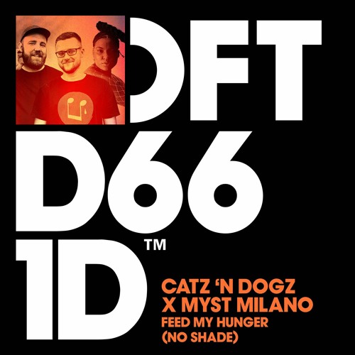 Catz 'N Dogz & Myst Milano - Feed My Hunger (No Shade) (Club Mix)