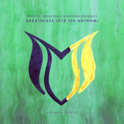 Rehoxx, Noisewall & Nathan Brumley - Breathless (Otr 100 Anthem) (Extended Mix)