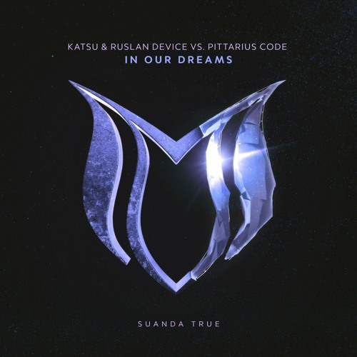 Katsu & Ruslan Device Vs. Pittarius Code - In Our Dreams (Extended Mix)