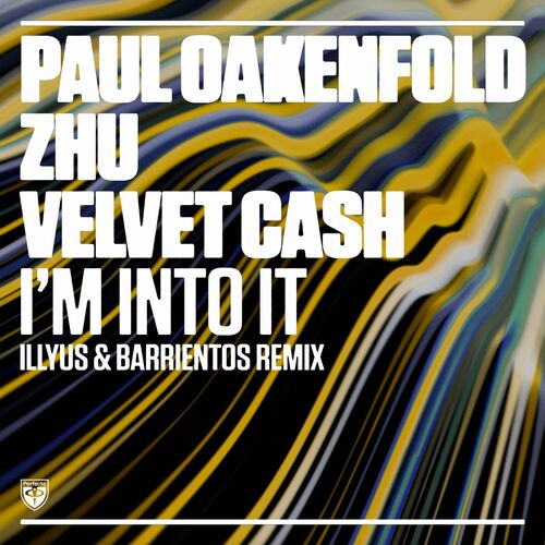 Paul Oakenfold, Zhu, Velvet Cash - I'm Into It (Illyus & Barrientos Extended Remix)