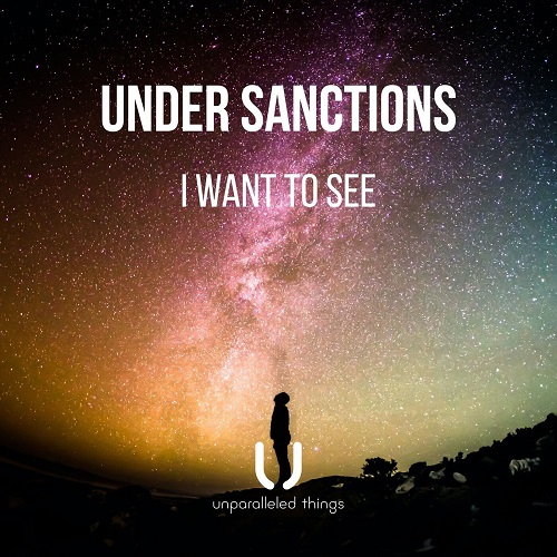 Under Sanctions - I Want To See (Original Mix)