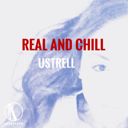 Ustrell - Real and Chill (About You Mix)