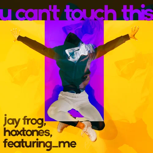 Jay Frog, Hoxtones, Featuring_me - U Can't Touch This (Extended Mix)