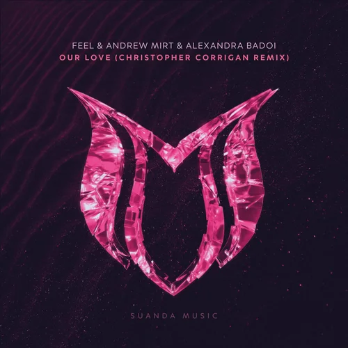 Feel & Andrew Mirt & Alexandra Badoi - Our Love (Christopher Corrigan Extended Remix)