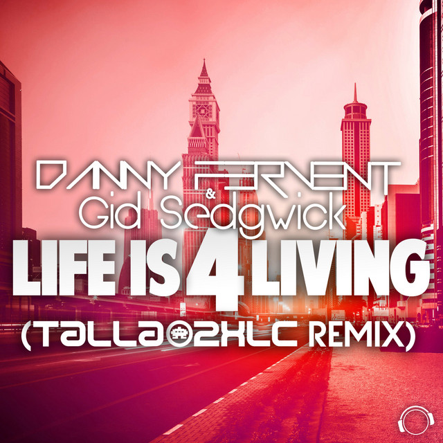 Danny Fervent & Gid Sedgwick - Life Is 4 Living (Talla 2Xlc Extended Remix)