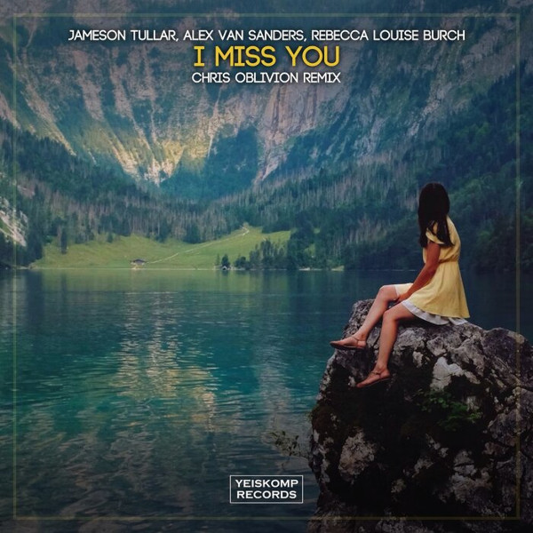 Jameson Tullar, Alex van Sanders, Rebecca Louise Burch - I Miss You (Chris Oblivion Remix)
